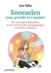 Snoezelen, Pour Grandir Et S'apaiser : Du Concept Hollandais, A Une Demarche Pedagogique En Petite Enfance 