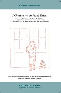L'observation Du Jeune Enfant ; Un Developpement Dans La Theorie Et La Methode De L'observation Du Nourrisson 