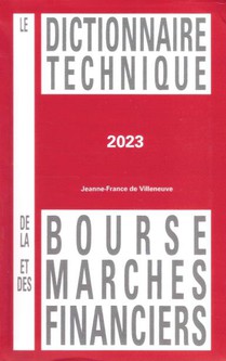 Le Dictionnaire Technique De La Bourse Et Des Marches Financiers (edition 2023) 