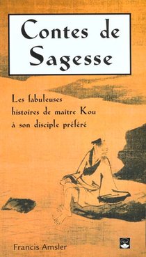 Contes De Sagesse ; Les Histoires De Maitre Kou (2e Edition) 