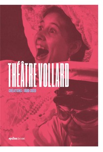 Theatre Vollard : Creations 1980-2020 