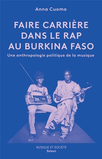 Faire Carriere Dans Le Rap Au Burkina Faso : Une Anthropologie Politique De La Musique 
