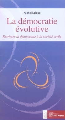 La Democratie Evolutive ; Restituer La Democratie A La Societe Civile 