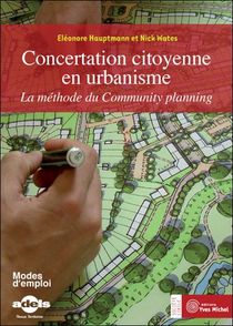 Concertation Citoyenne En Urbanisme ; La Methode Du Community Planning 