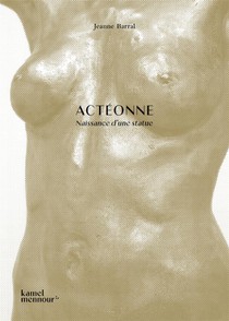 Acteonne : Naissance D'une Statue 
