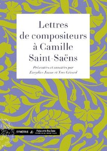 Lettres De Compositeurs A Camille Saint-saens 