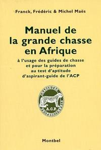 Manuel De La Grande Chasse En Afrique A L'usage Des Guides De Chasse 