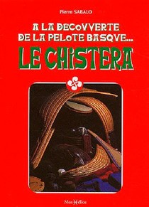 La Chistera ; A La Decouverte De La Pelote Basque... 