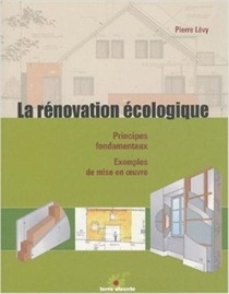 La Renovation Ecologique ; Principes Fondamentaux, Exemples De Mise En Oeuvre 