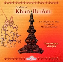 Le Mythe De Khun Burom ; Les Origines Du Laos D'apres Un Manuscrit Ancien 