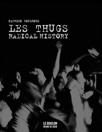 Les Thugs ; Radical History 