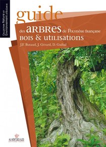 Guide Des Arbres De Polynesie Francaise, Bois Et Utilisations 