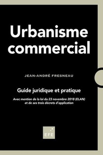 Urbanisme Commercial ; Guide Juridique Et Pratique 