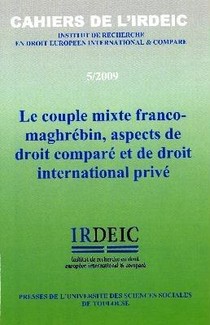 Le Couple Mixte Franco-maghrebin, Aspects De Droit Compare Et De Droit International Prive- Cahiers De L'irdeic 