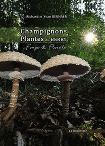 Champignons Et Plantes Du Berry ; Fonge Et Florale 