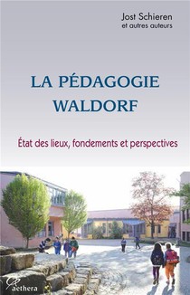 La Pedagogie Waldorf ; Etat Des Lieux, Fondements Et Perspectives 
