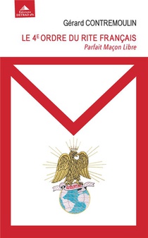 Le 4eme Ordre Du Rite Francais : Pafait Macon Libre 