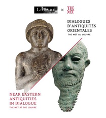 The Met Au Louvre, Dialogues D'antiquites Orientales / The Met At The Louvre, Near Eastern Antiquities In Dialogue 