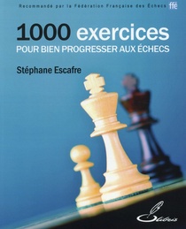 1000 Exercices Pour Bien Progresser Aux Echecs (2e Edition) 