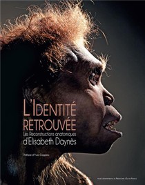 L'identite Retrouvee ; Les Reconstructions Anatomiques D'elisabeth Daynes 