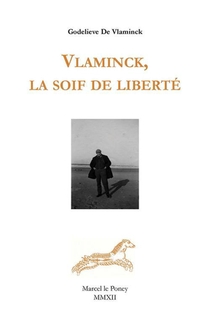 Maurice De Vlaminck : L'instinct De Liberte 