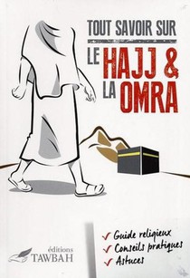 Tout Savoir Sur Le Hajj & La Omra 