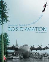 Bois D'aviation : Sans Le Bois, L'aviation N'aurait Jamais Decolle 