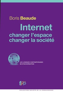 Internet, Changer L'espace, Changer La Societe Numerique ; Les Logiques Contemporaines De Synchronisation 
