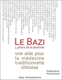 Le Bazi, 4 Piliers De La Destinee ; Une Aide Pour La Medecine Traditionnelle Chinoise 