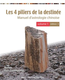 Les 4 Piliers De La Destinee : Manuel D'astrologie Chinoise T.1 (3e Edition) 
