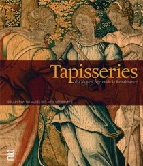 Tapisseries Du Moyen Age Et De La Renaissance ; Collection Du Musee Des Arts Decoratifs 