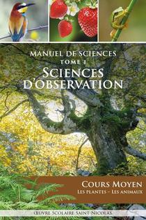 Manuel De Sciences Tome 1 : Sciences D'observation ; Cours Moyen - Les Plantes - Les Animaux 