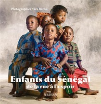 Enfants Du Senegal ; De La Rue A L'espoir 