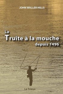 La Truite A La Mouche Depuis 1496 