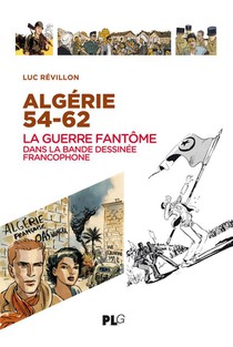 Algerie 54-62 : La Guerre Fantome Dans La Bande Dessinee Francophone 