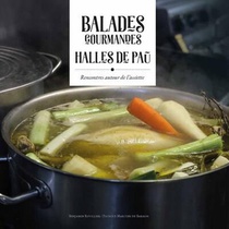 Balades Gourmandes Halles De Pau : Rencontres Autour De L'assiette 