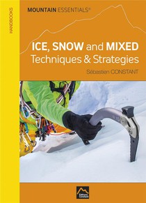 Ice Snow & Mixed: Techniques & Strategies 