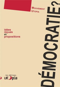 Democratie ? Idees Recues Et Propositions 