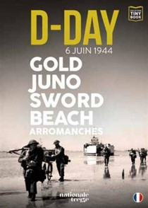 D-day : Gold Juno Sword Beach ; Arromanches 