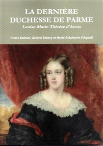 La Derniere Duchesse De Parme, Louise-marie-therese D'artois 