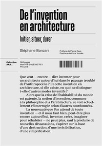 De L'invention En Architecture : Initier, Situer, Durer 