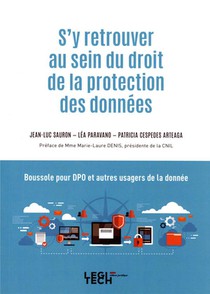 S'y Retrouver Au Sein Du Droit De La Protection Des Donnees : Boussole Pour Dpo Et Autres Usagers De La Donnee (4e Edition) 