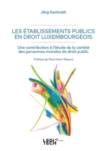 Les Etablissements Publics En Droit Luxembourgeois : Une Contribution A L'etude De La Variete Des Personnes Morales De Droit Public 