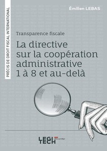 Transparence Fiscale : La Directive Sur La Cooperation Administrative 1 A 8 Et Au-dela ; Precis De Droit Fiscal International 
