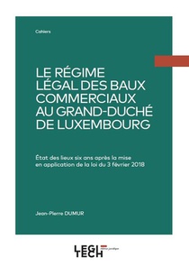Le Regime Legal Des Baux Commerciaux Au Grand-duche De Luxembourg : Etat Des Lieux Six Ans Apres La Mise En Application De La Loi Du 3 Fevrier 2018 