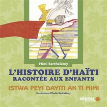 L'histoire D'haiti Racontee Aux Enfants ; Istwa Peyi Dayiti Ak Ti Mimi 