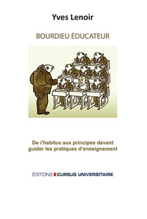 Bourdieu Educateur : De L'habitus Aux Principes Devant Guider Les Pratiques De L'enseignement 