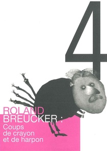 Roland Breucker : Coups De Crayon Et De Harpon 