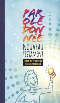 Nouveau Testament "parole Donnee" Commente Et Illustre En Toute Simplicite ; Parole De Vie 
