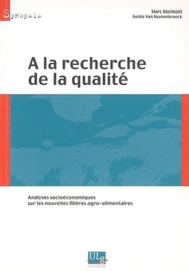 A La Recherche De La Qualite ; Analyses Socioeconomiques Sur Les Nouvelles Filieres Agro-alimentaires 